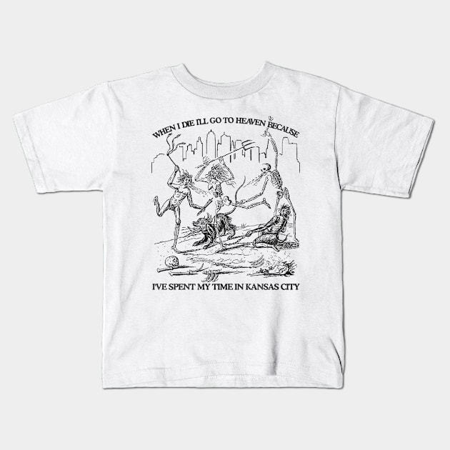 When I Die I'll Go To Heaven Because I've Spent My Time in Kansas City Kids T-Shirt by darklordpug